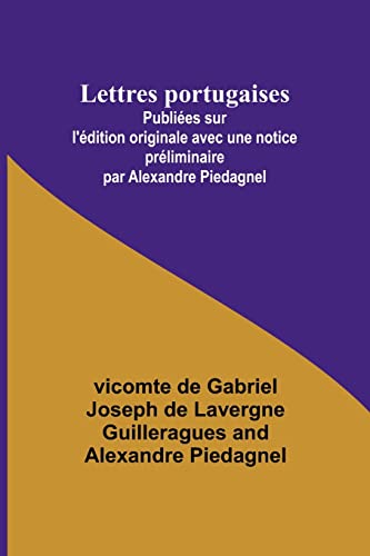 Stock image for Lettres portugaises; Publi?es sur l'?dition originale avec une notice pr?liminaire par Alexandre Piedagnel for sale by PBShop.store US