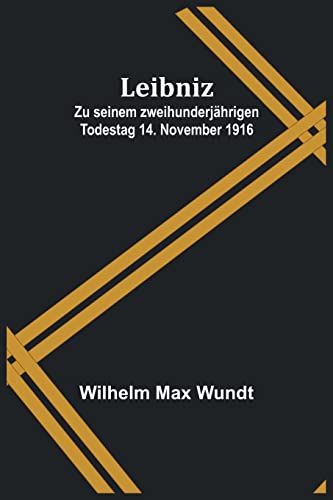 Imagen de archivo de Leibniz: Zu seinem zweihunderjhrigen Todestag 14. November 1916 (German Edition) a la venta por GF Books, Inc.