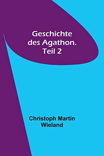 Stock image for Geschichte des Agathon. Teil 2 for sale by PBShop.store US