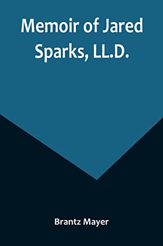 Stock image for Memoir of Jared Sparks, LL.D. for sale by PBShop.store US