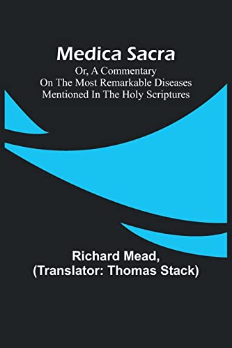 9789356895423: Medica Sacra; Or, A Commentary on the Most Remarkable Diseases Mentioned in the Holy Scriptures