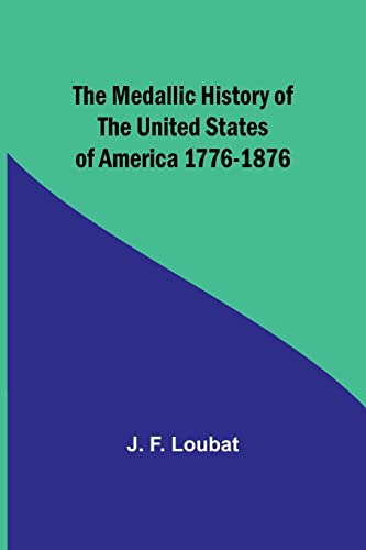 Imagen de archivo de Medallic History of the United States of America 1776-1876 a la venta por PBShop.store US