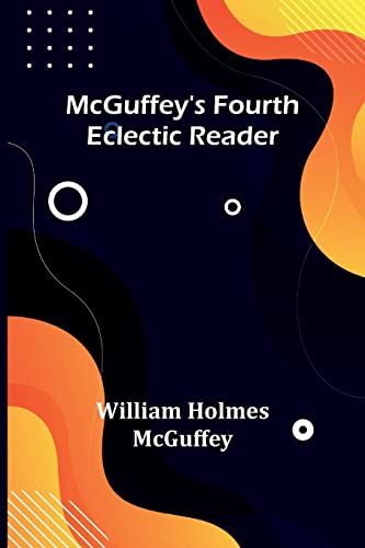 Beispielbild fr McGuffey's Fourth Eclectic Reader zum Verkauf von PBShop.store US