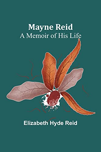Imagen de archivo de Mayne Reid: A Memoir of his Life a la venta por Ria Christie Collections