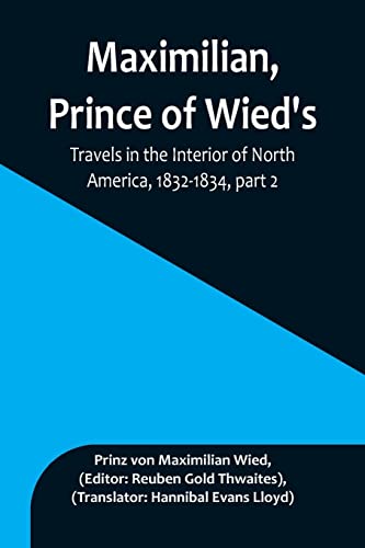 Beispielbild fr Maximilian, Prince of Wied's, Travels in the Interior of North America, 1832-1834, part 2 zum Verkauf von Buchpark