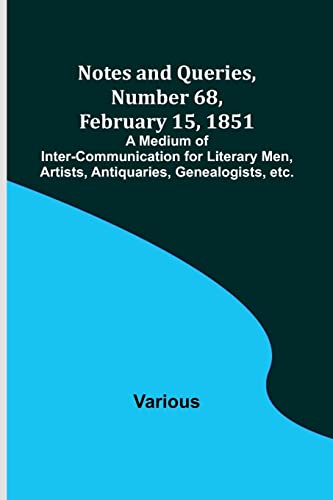 Immagine dell'editore per Notes and Queries, Number 68, February 15, 1851; A Medium of Inter-communication for Literary Men, Artists, Antiquaries, Genealogists, etc. venduto da Books Puddle