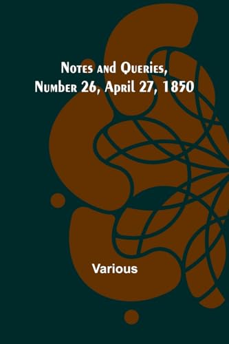 Beispielbild fr Notes and Queries, Number 26, April 27, 1850 zum Verkauf von Ria Christie Collections