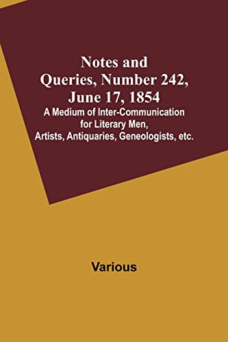 Image d'archives pour Notes and Queries, Number 242, June 17, 1854; A Medium of Inter-communication for Literary Men, Artists, Antiquaries, Geneologists, etc. mis en vente par Books Puddle