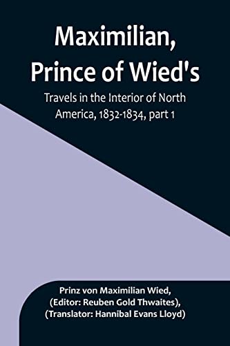 Beispielbild fr Maximilian, Prince of Wied's, Travels in the Interior of North America, 1832-1834, part 1 zum Verkauf von Buchpark