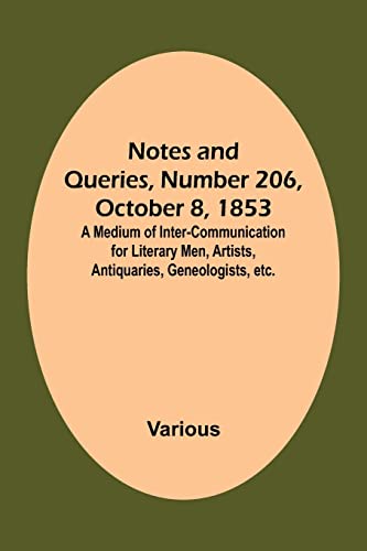 Imagen de archivo de Notes and Queries, Number 206, October 8, 1853; A Medium of Inter-communication for Literary Men, Artists, Antiquaries, Geneologists, etc. a la venta por Ria Christie Collections