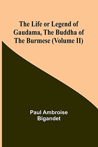 Stock image for Life or Legend of Gaudama, the Buddha of the Burmese (Volume II) for sale by PBShop.store US