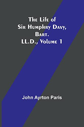 Imagen de archivo de Life of Sir Humphry Davy, Bart. LL.D., Volume 1 a la venta por PBShop.store US