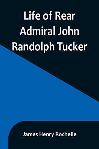 Stock image for Life of Rear Admiral John Randolph Tucker for sale by PBShop.store US