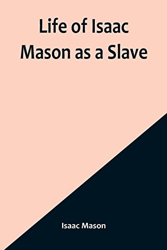 Beispielbild fr Life of Isaac Mason as a Slave zum Verkauf von PBShop.store US