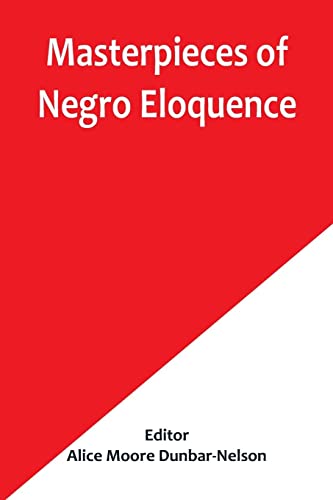 Beispielbild fr Masterpieces of Negro Eloquence; The Best Speeches Delivered by the Negro from the days of Slavery to the Present Time zum Verkauf von PBShop.store US