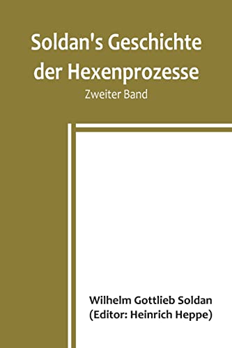 Imagen de archivo de Soldan's Geschichte der Hexenprozesse. Zweiter Band a la venta por PBShop.store US