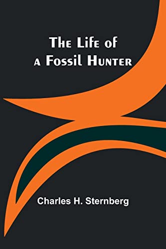 Stock image for The Life of a Fossil Hunter for sale by Books Unplugged