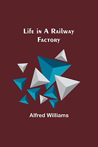 Stock image for Life in a Railway Factory for sale by Ria Christie Collections