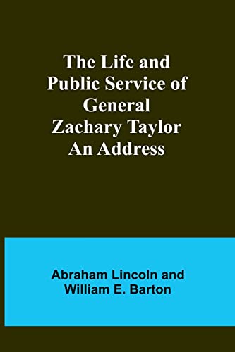 Beispielbild fr The Life and Public Service of General Zachary Taylor : An Address zum Verkauf von Buchpark