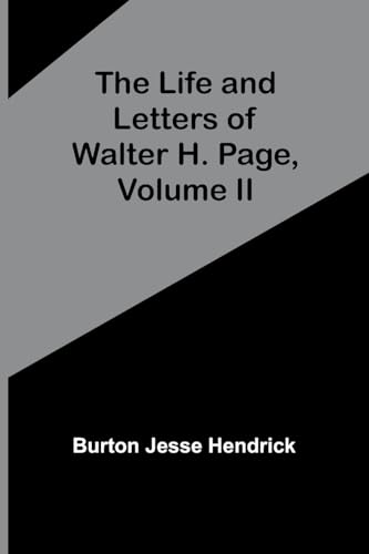 Imagen de archivo de Life and Letters of Walter H. Page, Volume II a la venta por PBShop.store US