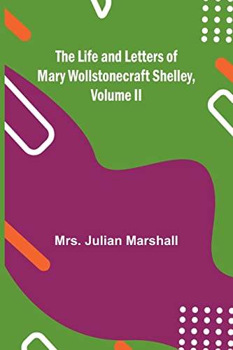 Stock image for Life and Letters of Mary Wollstonecraft Shelley, Volume II for sale by PBShop.store US
