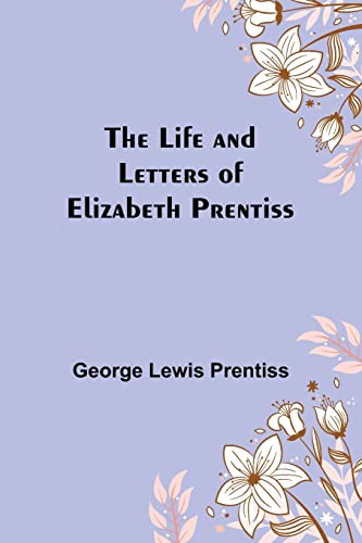 Stock image for Life and Letters of Elizabeth Prentiss for sale by PBShop.store US