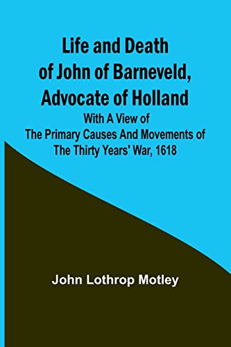 Stock image for Life and Death of John of Barneveld, Advocate of Holland for sale by PBShop.store US