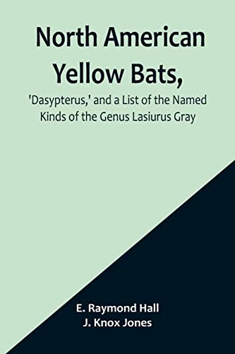 9789356906747: North American Yellow Bats, 'Dasypterus, ' and a List of the Named Kinds of the Genus Lasiurus Gray