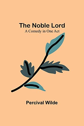Beispielbild fr The Noble Lord; A Comedy in One Act zum Verkauf von Buchpark