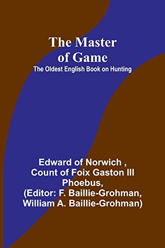 Beispielbild fr The Master of Game : The Oldest English Book on Hunting zum Verkauf von Buchpark