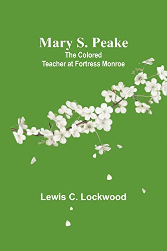 Beispielbild fr Mary S. Peake : The Colored Teacher at Fortress Monroe zum Verkauf von Buchpark