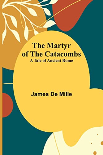Stock image for Martyr of the Catacombs; A Tale of Ancient Rome for sale by PBShop.store US