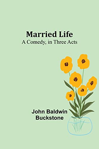 Beispielbild fr Married Life : A Comedy, in Three Acts zum Verkauf von Buchpark