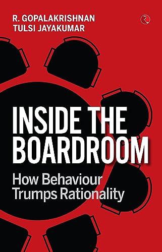 9789357025126: INSIDE THE BOARDROOM : How Behaviour Trumps Rationality