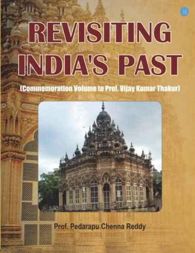 Beispielbild fr Revisiting India s past: Commemoration Volume to Prof. Vijay Kumar Thakur zum Verkauf von Mispah books