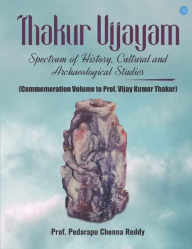 Beispielbild fr Thakur Vijayam: Spectrum of History, Culture and Archaeological Studies Commemoration Volume to Prof. Vijay Kumar Thakur zum Verkauf von GF Books, Inc.