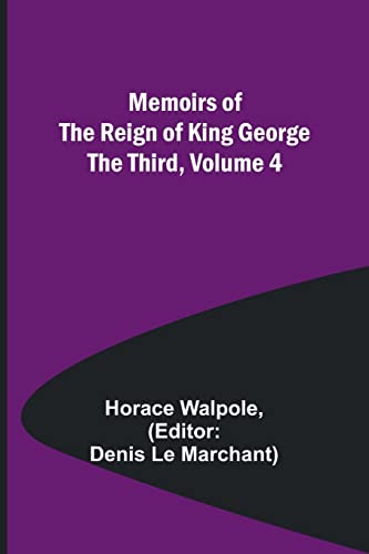 Stock image for Memoirs of the Reign of King George the Third, Volume 4 for sale by PBShop.store US