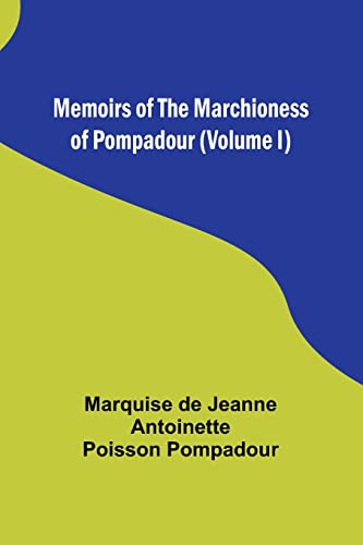 Imagen de archivo de Memoirs of the Marchioness of Pompadour (Volume I) a la venta por California Books