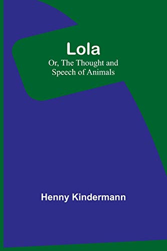 Stock image for Lola; Or, The Thought and Speech of Animals for sale by PBShop.store US