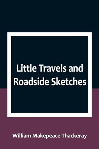 Stock image for Little Travels and Roadside Sketches for sale by PBShop.store US