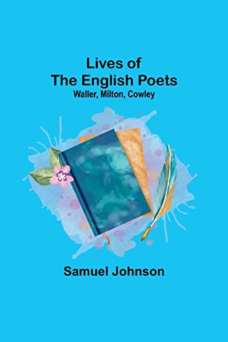 Beispielbild fr Lives of the English Poets : Waller, Milton, Cowley zum Verkauf von Buchpark