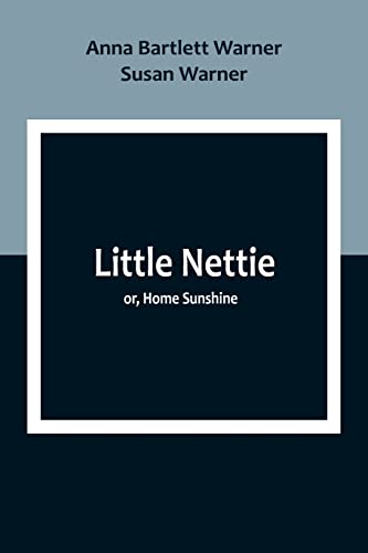 Beispielbild fr Little Nettie; or, Home Sunshine zum Verkauf von PBShop.store US