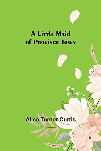 Beispielbild fr A Little Maid of Province Town zum Verkauf von Buchpark
