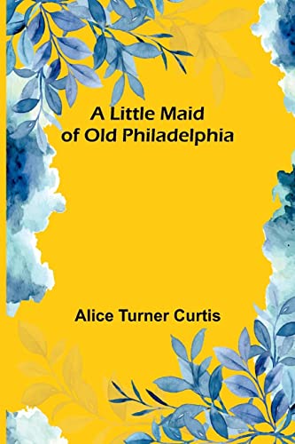 Stock image for Little Maid of Old Philadelphia for sale by PBShop.store US