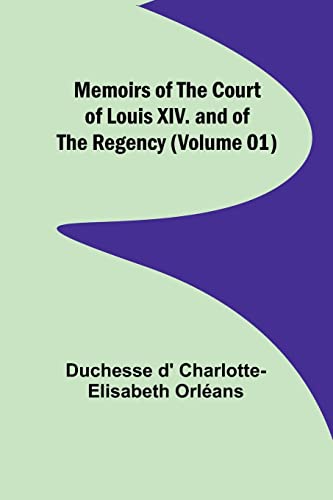 Beispielbild fr Memoirs of the Court of Louis XIV. and of the Regency (Volume 01) zum Verkauf von PBShop.store US