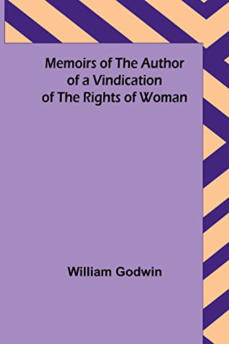 Stock image for Memoirs of the Author of a Vindication of the Rights of Woman for sale by PBShop.store US