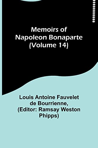 Stock image for Memoirs of Napoleon Bonaparte (Volume 14) for sale by PBShop.store US
