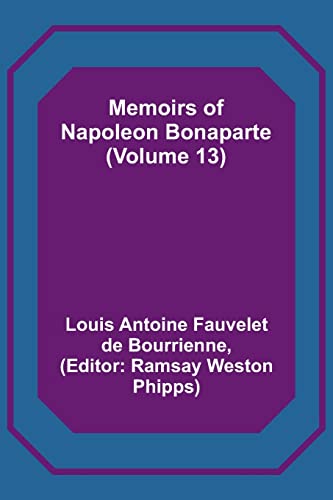 Beispielbild fr Memoirs of Napoleon Bonaparte (Volume 13) zum Verkauf von PBShop.store US