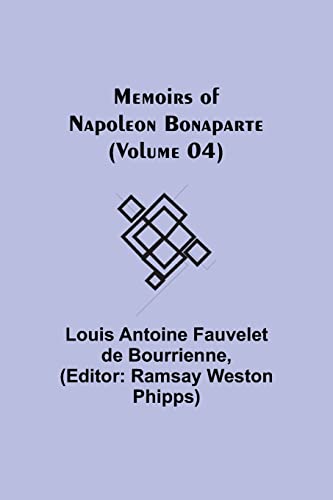 Stock image for Memoirs of Napoleon Bonaparte (Volume 04) for sale by PBShop.store US