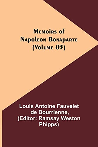 Beispielbild fr Memoirs of Napoleon Bonaparte (Volume 03) zum Verkauf von PBShop.store US